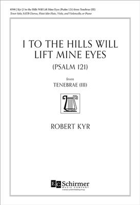 Robert Kyr: I to the Hills Will Lift Mine Eyes: Gemischter Chor mit Ensemble