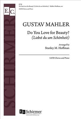 Gustav Mahler: Do You Love for Beauty?: (Arr. Stanley M. Hoffman): Gemischter Chor mit Klavier/Orgel