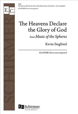 Kevin Siegfried: The Heavens Declare the Glory of God: Gemischter Chor A cappella