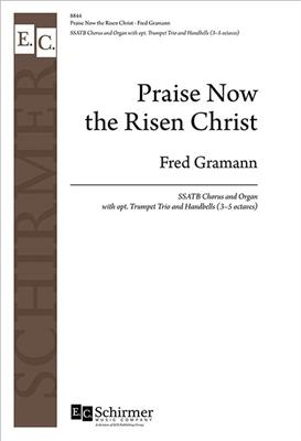 Fred Gramann: Praise Now the Risen Christ: Gemischter Chor mit Klavier/Orgel