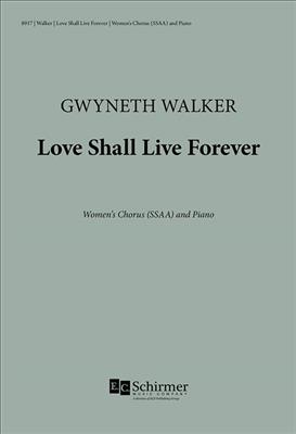 Gwyneth Walker: Love Shall Live Forever: Frauenchor mit Klavier/Orgel