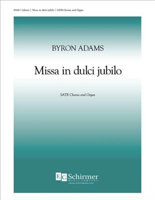 Byron Adams: Missa in dulci jubilo: Gemischter Chor mit Klavier/Orgel