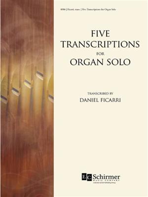 Daniel Ficarri: Five Transcriptions for Organ Solo: Orgel