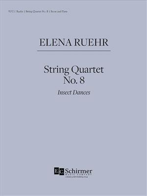 Elena Ruehr: String Quartet No. 8: Insect Dances: Streichquartett