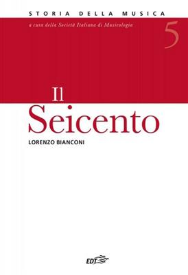 Lorenzo Bianconi: Storia Della Musica : Vol.5 Il Seicento