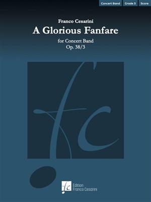 Franco Cesarini: A Glorious Fanfare Op. 38/3: Blasorchester