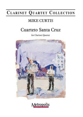 Mike Curtis: Cuarteto Santa Cruz for Clarinet Quartet: Klarinette Ensemble
