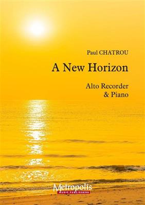 Paul Chatrou: A New Horizon for Alto Recorder and Piano: Altblockflöte mit Begleitung