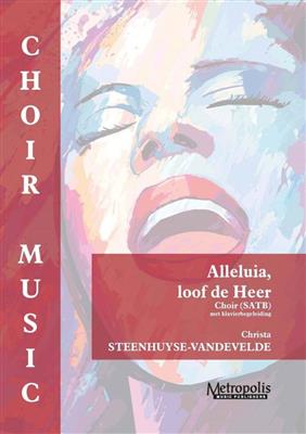 Christa Steenhuyse-Vandevelde: Alleluia, loof de Heer for Choir: Gemischter Chor mit Begleitung