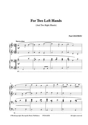 Paul Chatrou: For Two Left Hands (for Piano Duet): Klavier Duett