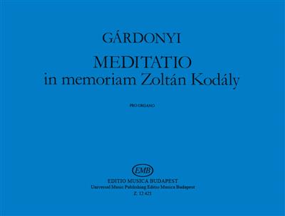 Zoltán Gárdonyi: Meditatio in Memoriam Kodaly Zoltan: Orgel