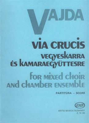 János Vajda: Via crucis für gem. Chor und Kammerorchester: Gemischter Chor mit Ensemble