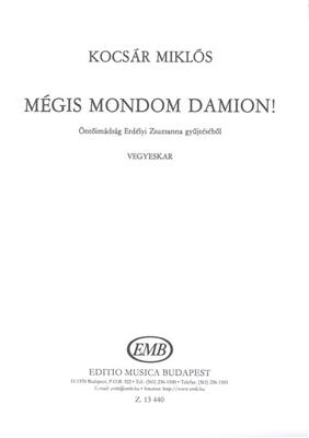 Miklós Kocsár: Mégis mondom: Gemischter Chor mit Begleitung