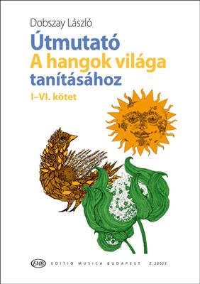 László Dobszay: Útmutató 'A hangok világa' tanításához I-VI