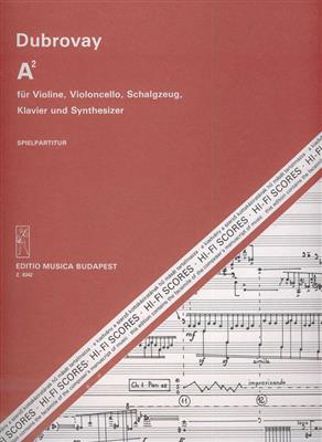 László Dubrovay: A2 für Violine, Violoncello, Schlagzeug, Klavier: Kammerensemble