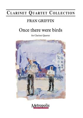 Fran Griffin: Once there were Birds: Klarinette Ensemble