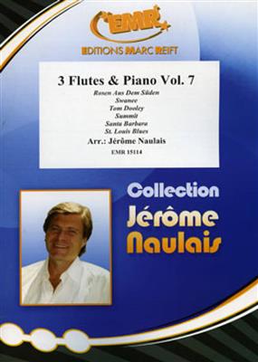 3 Flutes & Piano Volume 7: (Arr. Jérôme Naulais): Flöte Ensemble