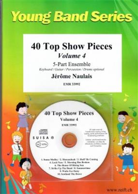 40 Top Show Pieces - Volume 4: (Arr. Jérôme Naulais): Variables Ensemble
