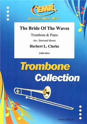 Herbert L. Clarke: The Bride Of The Waves: (Arr. Bertrand Moren): Posaune mit Begleitung