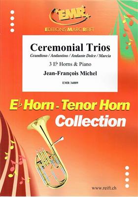 Jean-François Michel: Ceremonial Trios: Horn Ensemble