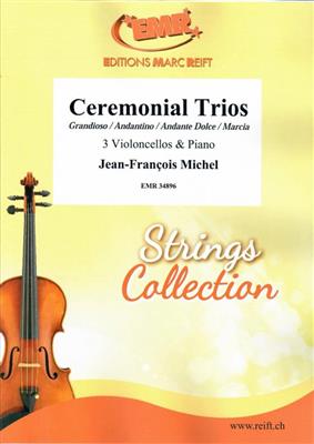 Jean-François Michel: Ceremonial Trios: Cello Ensemble