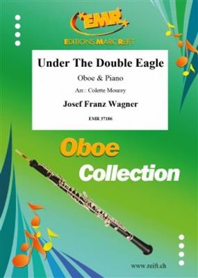Josef Franz Wagner: Under The Double Eagle: (Arr. Colette Mourey): Oboe mit Begleitung