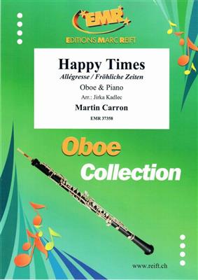 Martin Carron: Happy Times: (Arr. Jirka Kadlec): Oboe mit Begleitung