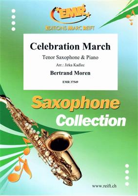 Bertrand Moren: Celebration March: (Arr. Jirka Kadlec): Tenorsaxophon mit Begleitung