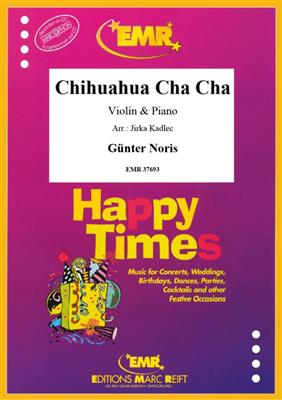 Günter Noris: Chihuahua Cha Cha: (Arr. Jirka Kadlec): Violine mit Begleitung