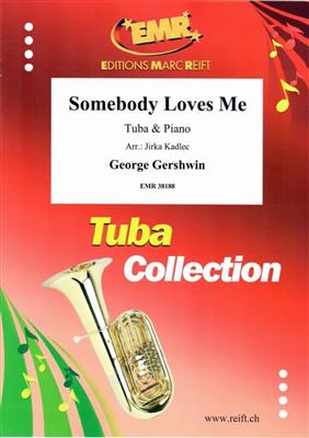 George Gershwin: Somebody Loves Me: (Arr. Jirka Kadlec): Tuba mit Begleitung