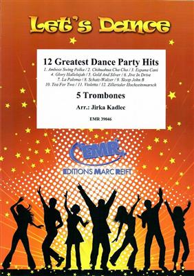 12 Greatest Dance Party Hits: (Arr. Jirka Kadlec): Posaune Ensemble