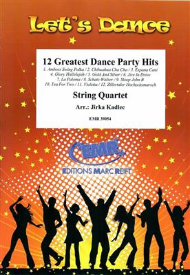 12 Greatest Dance Party Hits: (Arr. Jirka Kadlec): Streichquartett