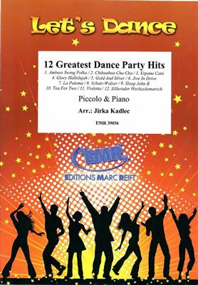 12 Greatest Dance Party Hits: (Arr. Jirka Kadlec): Piccoloflöte