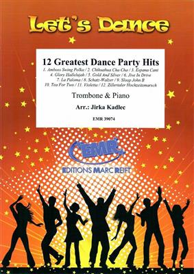 12 Greatest Dance Party Hits: (Arr. Jirka Kadlec): Posaune mit Begleitung