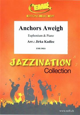 Anchors Aweigh: (Arr. Jirka Kadlec): Bariton oder Euphonium mit Begleitung