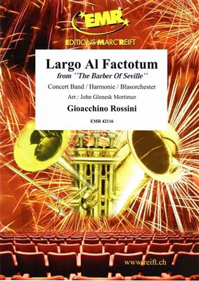 Gioacchino Rossini: Largo Al Factotum: (Arr. John Glenesk Mortimer): Blasorchester