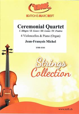 Jean-François Michel: Ceremonial Quartet: Cello Ensemble