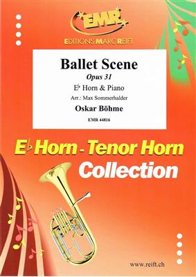 Oskar Böhme: Ballet Scene: (Arr. Max Sommerhalder): Horn in Es mit Begleitung