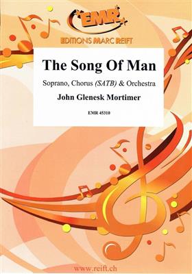 John Glenesk Mortimer: The Song Of Man: Gemischter Chor mit Ensemble