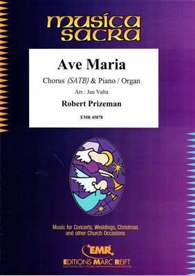 Robert Prizeman: Ave Maria: (Arr. Jan Valta): Gemischter Chor mit Klavier/Orgel