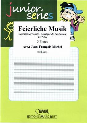 Feierliche Musik: (Arr. Jean-François Michel): Flöte Ensemble
