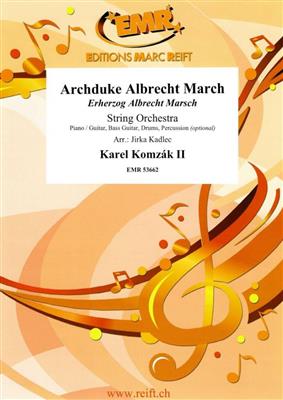 Karel Komzak II: Archduke Albrecht March: (Arr. Jirka Kadlec): Streichorchester