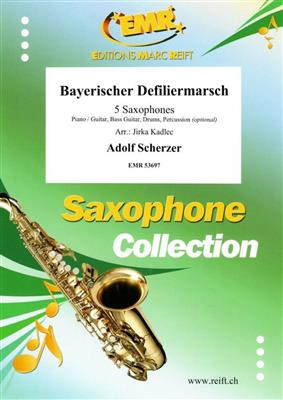 Adolf Scherzer: Bayerischer Defiliermarsch: (Arr. Jirka Kadlec): Saxophon Ensemble