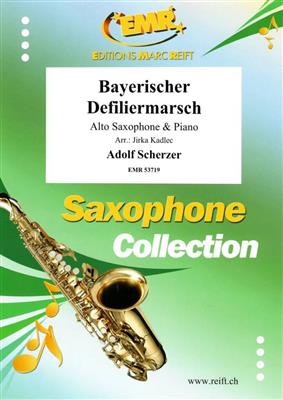Adolf Scherzer: Bayerischer Defiliermarsch: (Arr. Jirka Kadlec): Altsaxophon mit Begleitung