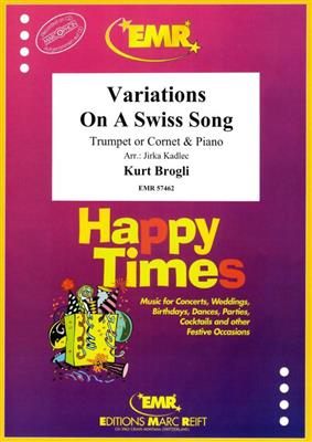 Kurt Brogli: Variations On A Swiss Song: (Arr. Jirka Kadlec): Trompete mit Begleitung