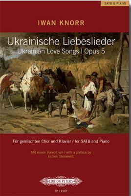 Iwan Knorr: Ukrainian Love Songs Op. 5: Gemischter Chor mit Klavier/Orgel