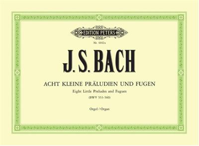 Johann Sebastian Bach: 8 Kleine Preludien & Fughetten: Orgel