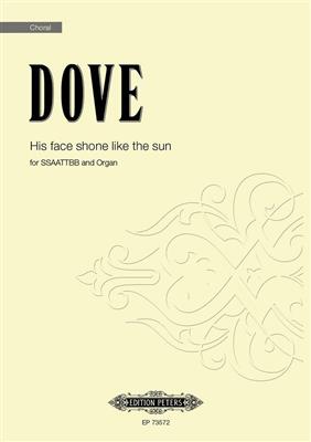 Jonathan Dove: His face shone like the sun: Gemischter Chor mit Klavier/Orgel