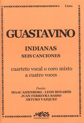Carlos Guastavino: Indianas (6 Cancionas) : Gemischter Chor mit Klavier/Orgel