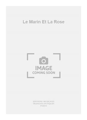 Max Pingault: Le Marin Et La Rose: (Arr. Huard): Gesang Solo